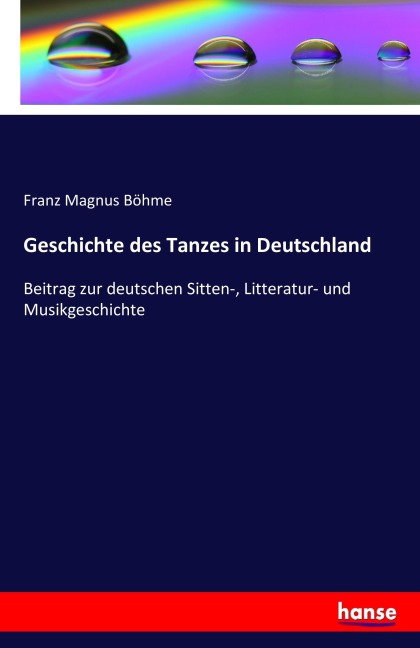 Geschichte des Tanzes in Deutschland - Franz Magnus Böhme