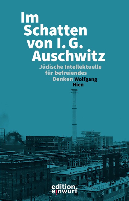 Im Schatten von I.G. Auschwitz - Wolfgang Hien