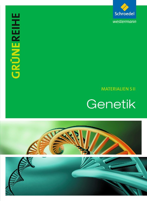 Grüne Reihe. Genetik. Schülerband - Diethard Baron, Jürgen Braun, Ulf Erdmann, Sabine Hansen, Thomas Hansen