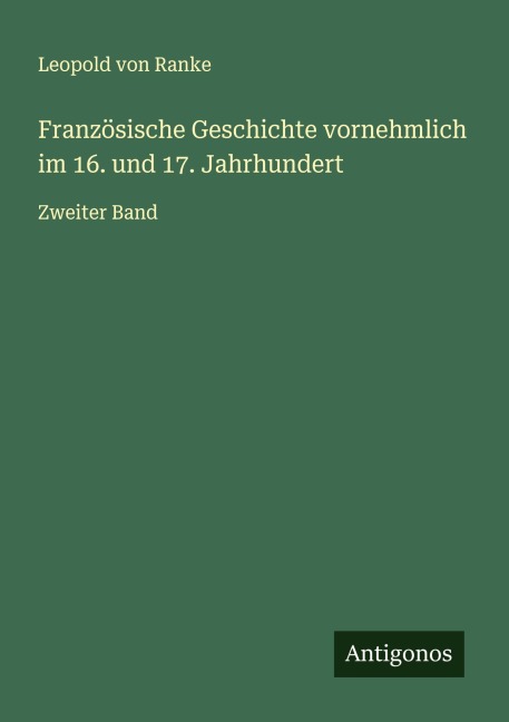 Französische Geschichte vornehmlich im 16. und 17. Jahrhundert - Leopold von Ranke