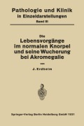 Cover-Bild zum Titel 'Die Lebensvorgänge im Normalen Knorpel und seine Wucherung bei Akromegalie' von 'Na Erdheim'