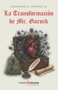 Cover-Bild zum Titel 'La transformación de Mr. Garnik' von 'Fernando N Sánchez M'