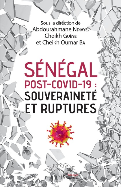 Sénégal post-Covid-19 : souveraineté et ruptures - Cheikh Oumar Ba, Abdourahmane Ndiaye, Cheikh Guèye