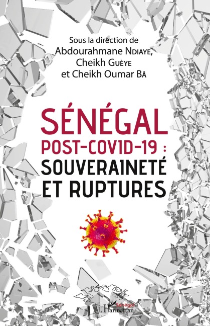 Sénégal post-Covid-19 : souveraineté et ruptures - Abdourahmane Ndiaye, Cheikh Oumar Ba, Cheikh Gueye
