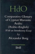 A Comparative Glossary of Cypriot Maronite Arabic (Arabic-English): With an Introductory Essay - Alexander Borg