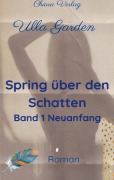 Cover-Bild zum Titel 'Spring über den Schatten' von 'Ulla Garden'