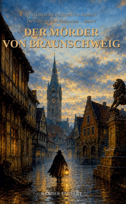 Historischer Kriminalroman Die Fälle des Veit Falkenrieth Reihe-Band 1-Der Mörder von Braunschweig - Werner Englert