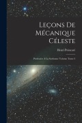 Cover-Bild zum Titel 'Leçons de mécanique céleste: Professées à la Sorbonne Volume Tome 2' von 'Henri Poincaré'