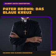 Cover-Bild zum Titel 'Pater Brown: Das blaue Kreuz' von 'Gilbert Keith Chesterton'