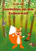 Cover-Bild zum Titel 'Geschichten aus dem Erdbeerwald' von 'Carolin Zöls'