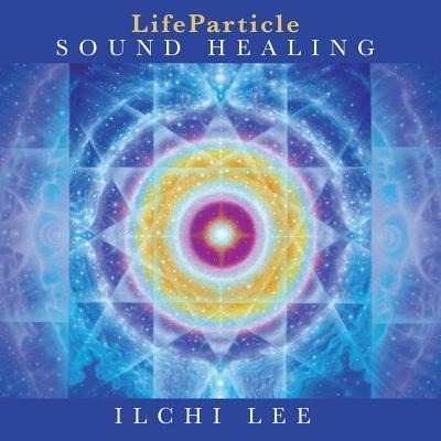 LIFEPARTICLE SOUND HEALING  D - Ilchi Lee