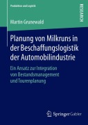 Cover-Bild zum Titel 'Planung von Milkruns in der Beschaffungslogistik der Automobilindustrie' von 'Martin Grunewald'