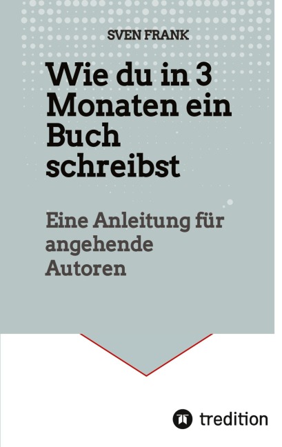 Wie du in 3 Monaten ein Buch schreibst - Sven Frank