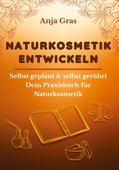Naturkosmetik entwickeln - Anja Gras