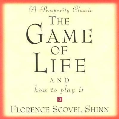 The Game of Life: And How to Play It - Florence Scovel Shinn