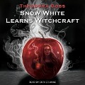 Snow White Learns Witchcraft Lib/E: Stories and Poems - Theodora Goss