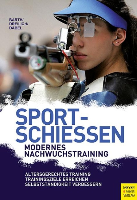 Sportschießen - Modernes Nachwuchstraining - Beate Dreilich, Steffen Däbel