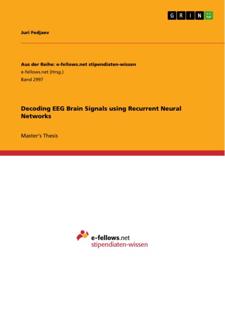 Decoding EEG Brain Signals using Recurrent Neural Networks - Juri Fedjaev