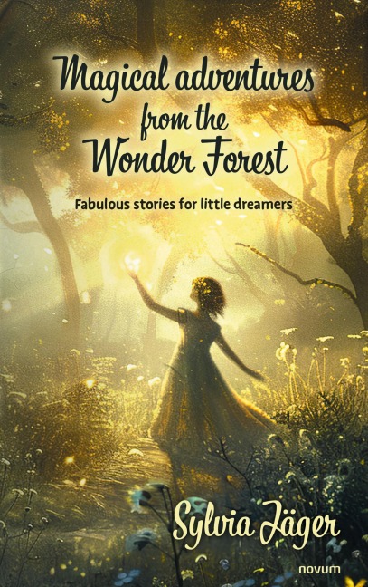 Magical adventures from the Wonder Forest - Sylvia Jäger
