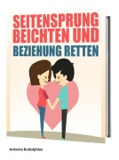 Cover-Bild zum Titel 'Seitensprung beichten und Beziehung retten' von 'Antonio Rudolphios'