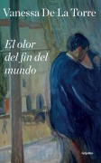 Cover-Bild zum Titel 'El Olor del Fin del Mundo / The Scent of the End of the World' von 'Vanessa de la Torre'