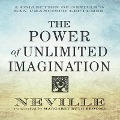 The Power Unlimited Imagination: A Collection of Neville's San Francisco Lectures - Neville Goddard