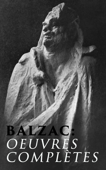 Balzac: Oeuvres complètes - Honoré de Balzac