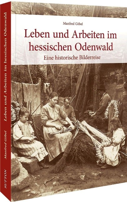 Leben und Arbeiten im hessischen Odenwald - Manfred Göbel