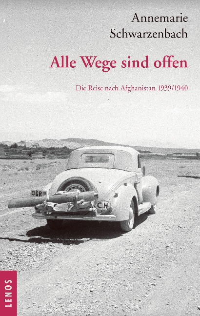 Ausgewählte Werke von Annemarie Schwarzenbach / Alle Wege sind offen - Annemarie Schwarzenbach