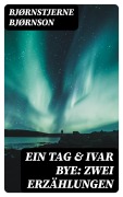 Cover-Bild zum Titel 'Ein Tag & Ivar Bye: Zwei Erzählungen' von 'Bjørnstjerne Bjørnson'
