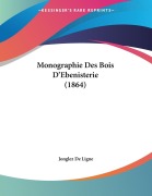 Cover-Bild zum Titel 'Monographie Des Bois D'Ebenisterie (1864)' von 'Jonglez De Ligne'