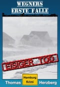 Cover-Bild zum Titel 'Eisiger Tod (Wegners erste Fälle)' von 'Thomas Herzberg'