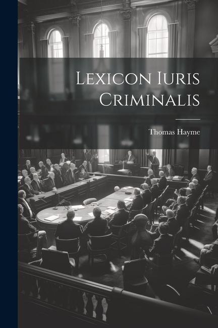 Lexicon Iuris Criminalis - Thomas Hayme