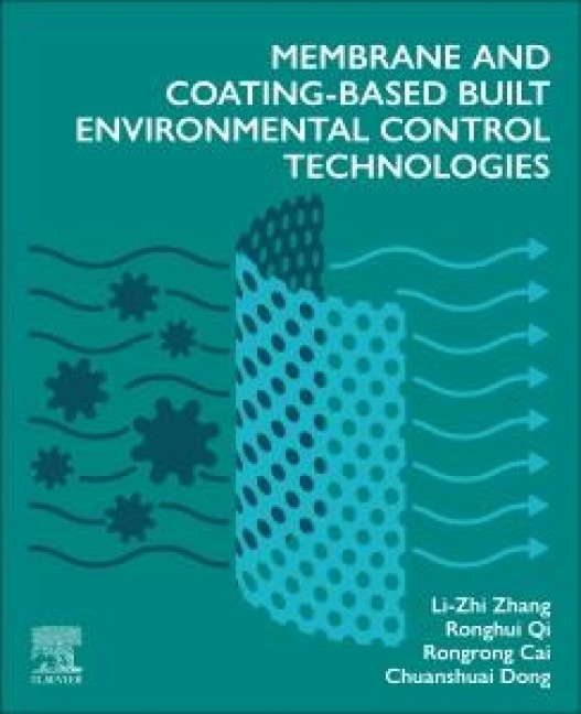 Membrane and Coating-Based Built Environmental Control Technologies - Li-Zhi Zhang, Ronghui Qi, Chuanshuai Dong, Rongrong Cai