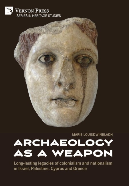 Archaeology as a Weapon - Marie-Louise Winbladh