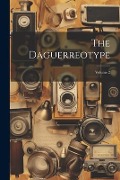 Cover-Bild zum Titel 'The Daguerreotype; Volume 2' von 'Anonymous'