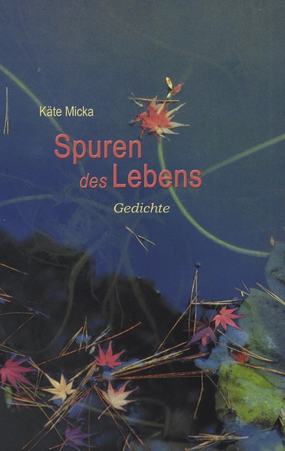 Spuren des Lebens - Käte Micka