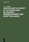 Cover-Bild zum Titel 'Wirtschaftlichkeit in technischen Betrieben insbesondere der Kraftanlagen' von 'Fritz Schmidt'