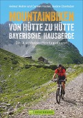 Cover-Bild zum Titel 'Mountainbiken von Hütte zu Hütte Bayerische Hausberge' von 'Helmut Walter, Carmen Fischer, Nadine Oberhuber'