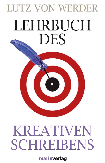 Lehrbuch des Kreativen Schreibens - Lutz von Werder
