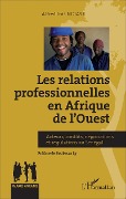 Cover-Bild zum Titel 'Relations professionnelles en Afrique de l'Ouest' von 'Ndiaye'