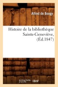 Cover-Bild zum Titel 'Histoire de la Bibliothèque Sainte-Geneviève, (Éd.1847)' von 'Alfred De Bougy'