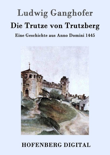 Die Trutze von Trutzberg - Ludwig Ganghofer