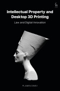 Cover-Bild zum Titel 'Intellectual Property and Desktop 3D Printing' von 'Plamen Dinev'
