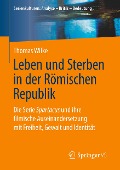 Leben und Sterben in der Römischen Republik - Thomas Wilke