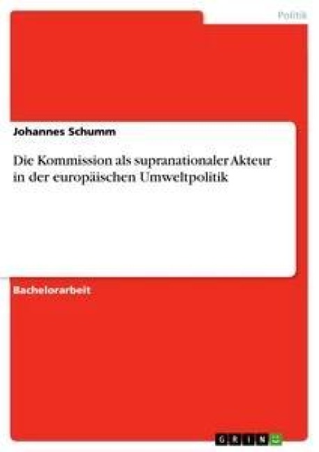 Die Kommission als supranationaler Akteur in der europäischen Umweltpolitik - Johannes Schumm