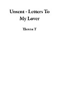 Cover-Bild zum Titel 'Unsent - Letters To My Lover' von 'Theresa T'