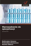 Cover-Bild zum Titel 'Wprowadzenie do specjalizacji' von 'Bekhruzjon Omanov, Mukhabbat Khatamova, Nozima Odilova'