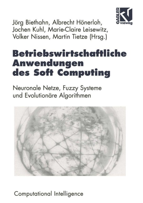 Betriebswirtschaftliche Anwendungen des Soft Computing - Jörg Biethahn, Jochen Kuhl, Volker Nissen, Albrecht Hönerloh, Marie-Claire Leisewitz