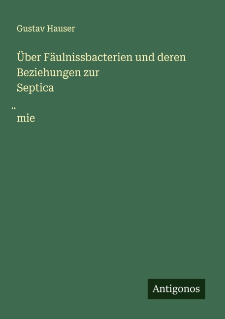 Über Fäulnissbacterien und deren Beziehungen zur Septica¿mie - Gustav Hauser